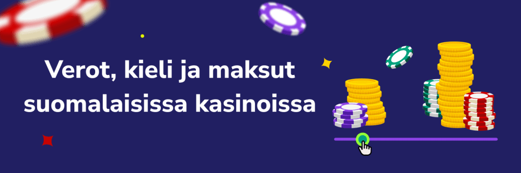 Verot, kieli ja maksut suomalaisissa kasinoissa