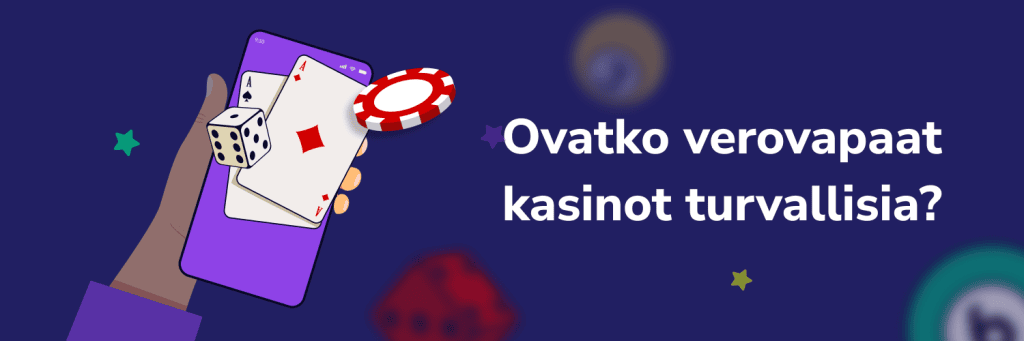 Ovatko verovapaat kasinot turvallisia?